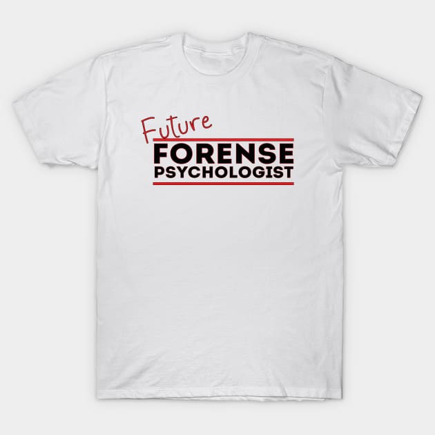 Future Forense Psychologist T-Shirt by DiegoCarvalho